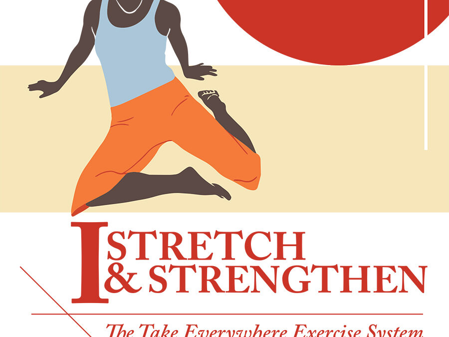 Discover I-Stretch & Strengthen. A New Wellness Journey Book